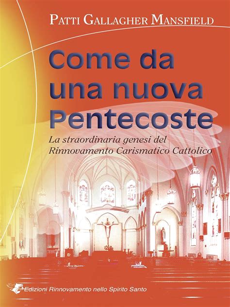 Come da una nuova Pentecoste: La straordinaria genesi del Rinnovamento ...