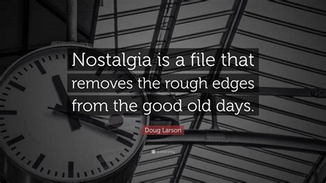 Nostalgia Good Old Days Quotes - No use crying over them now when they ...