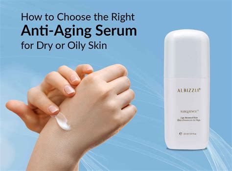 How to Choose the Right Anti-Aging Serum for Dry or Oily Skin – Albizzia