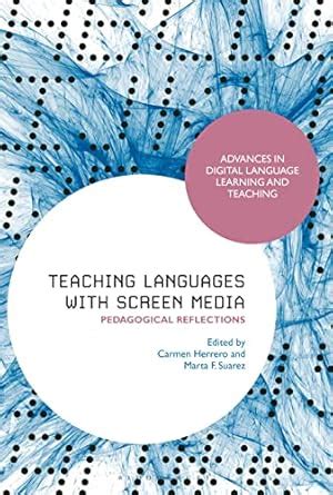 Teaching Languages with Screen Media: Pedagogical Reflections (Advances ...