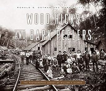 Wood Hicks and Bark Peelers: A Visual History of Pennsylvania’s ...