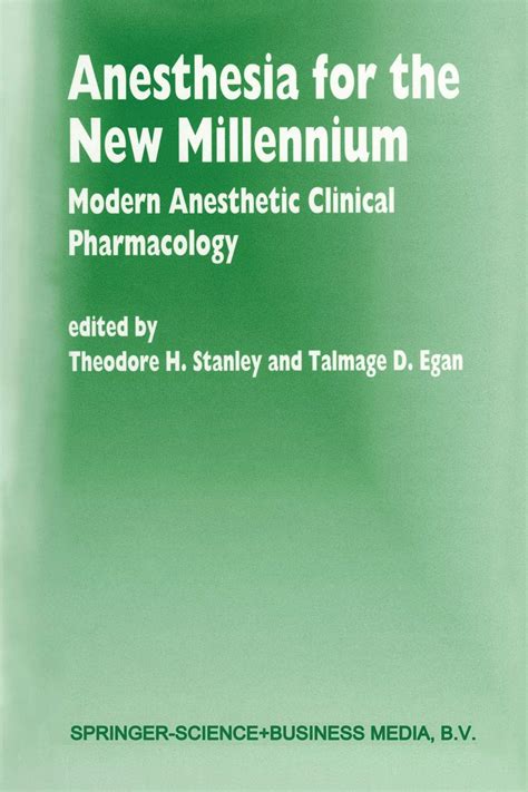Anesthesia for the New Millennium: Modern Anesthetic Clinical ...