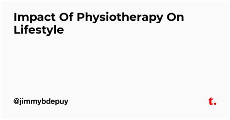 Impact Of Physiotherapy On Lifestyle — Teletype