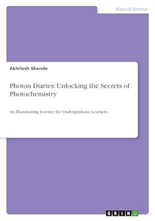 Buy Photon Diaries: Unlocking the Secrets of Photochemistry: An ...