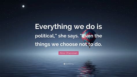 Everything Is Political Quote 的图像结果