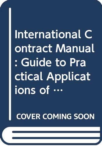 Buy International Contract Manual : Guide to Practical Applications of ...