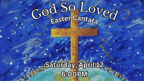 "God So Loved" an Easter Cantata, 225 Lovers Ln, Athens, TX, United ...
