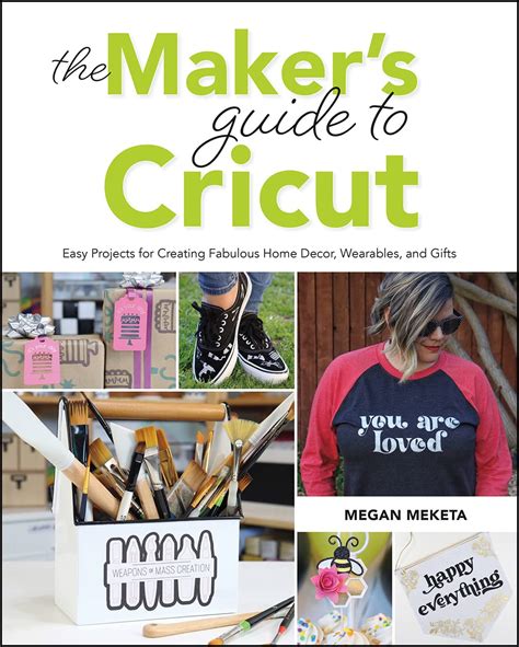 The Makers Guide to Cricut: Easy Projects for Creating Fabulous Home ...
