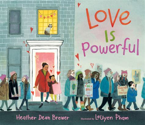 Love Is Powerful by Heather Dean Brewer, illustrated by LeUyen Pham | A ...