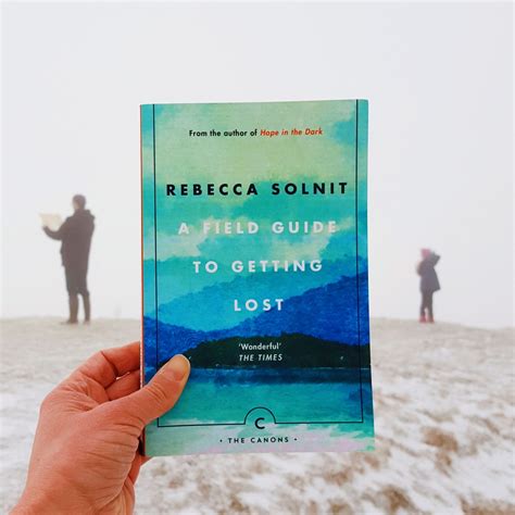 Book Review: A Field Guide to Getting Lost by Rebecca Solnit - The Book ...