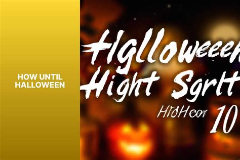 Counting Down: How Many Days Until Halloween? Tips And Tricks For The ...