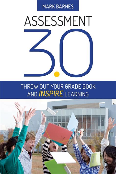 Assessment 3.0: Throw Out Your Grade Book and Inspire Learning eBook ...