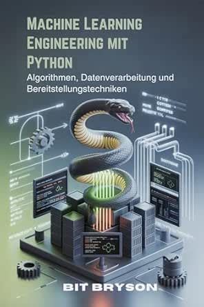 Machine Learning Engineering mit Python : Algorithmen ...