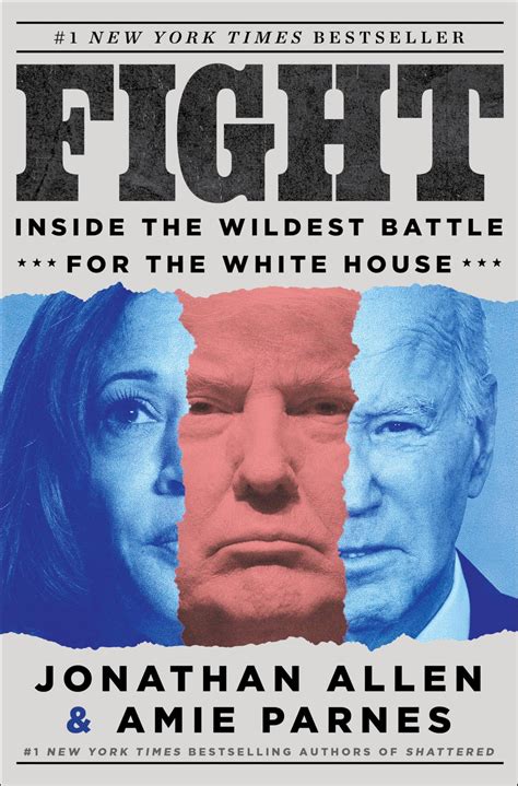 Fight : Inside the Wildest Battle for the White House
