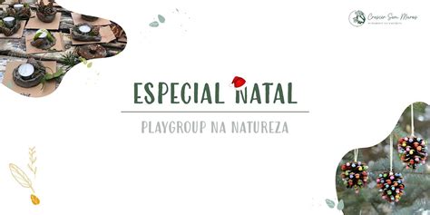 Especial Natal - Playgroup na Natureza by Crescer Sem Muros, Quinta dos ...