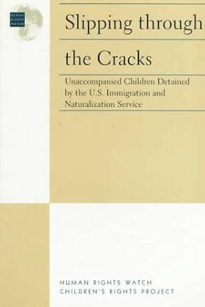 Buy Slipping Through the Cracks: Unaccompanied Children Detained by the ...