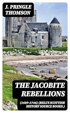 The Jacobite Rebellions (1689-1746) (Bell's Scottish History Source ...