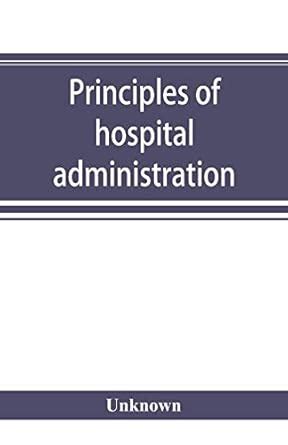Buy Principles of hospital administration and the training of hospital ...