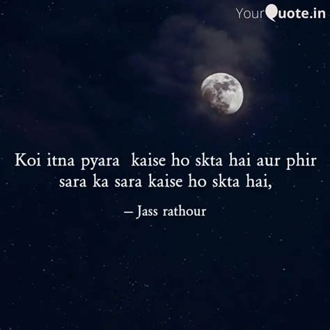 Koi itna pyara kaise ho ... | Quotes & Writings by Jass Rathour | YourQuote
