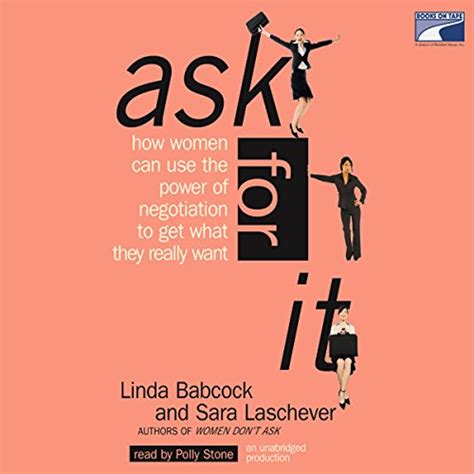 Ask for It: How Women Can Use the Power of Negotiation to Get What They ...