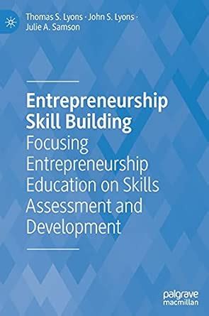 Entrepreneurship Skill Building: Focusing Entrepreneurship Education on ...