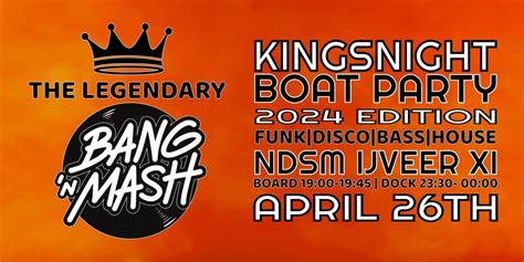 Bang n Mash Kingsnight Boat Party 2024, IJveer XI, Amsterdam, 26 April ...