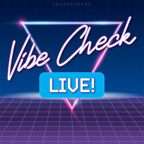 Vibe Check LIVE | Loudspeaker