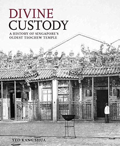 Buy Divine Custody: A History of Singapore's Oldest Teochew Temple Book ...