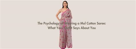 The Psychology of Mul Cotton Sarees: What Your Outfit Reveals