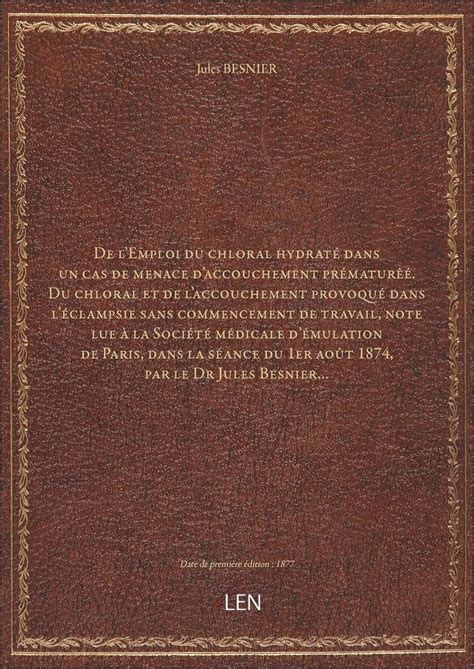 De l'Emploi du chloral hydraté dans un cas de menace d'accouchement ...