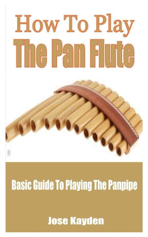 Buy How To Play The Pan Flute: Basic Guide To Playing The Panpipe ...