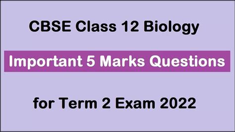 CBSE Class 12 Biology Important 5 Marks Questions for Last Minute ...