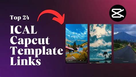 Top 24 ICAL CapCut Templates for 2024 | Best Template Links Inside in ...