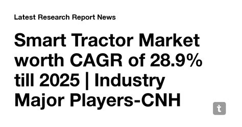 Smart Tractor Market worth CAGR of 28.9% till 2025 | Industry Major ...