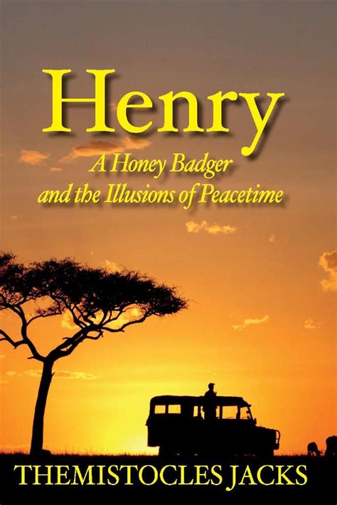Henry A Honey Badger and the Illusions of Peacetime: Volume 3 (Henry ...
