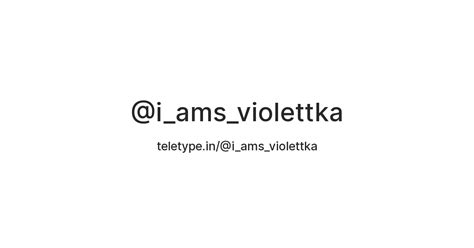 @i_ams_violettka — Teletype