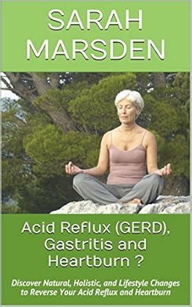 Acid Reflux (GERD), Gastritis and Heartburn?: Discover Natural ...