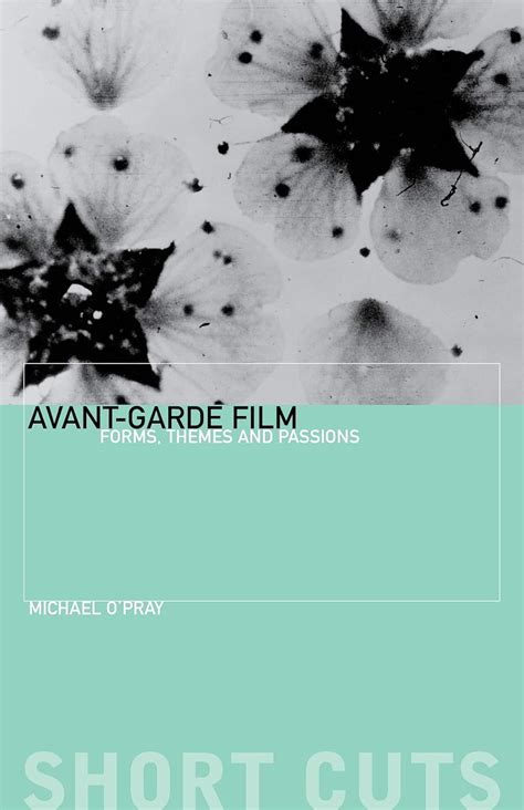 Avant-Garde Film: Forms, Themes and Passions (Short Cuts) eBook : O ...