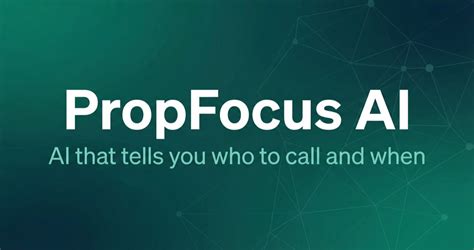 PropFocus AI – AI that tell you who to call and when