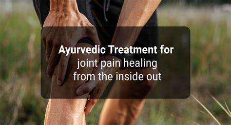Ayurvedic Treatment For Joint Pain: Healing From The Inside Out - Krishna’s Herbal & Ayurveda - Blog