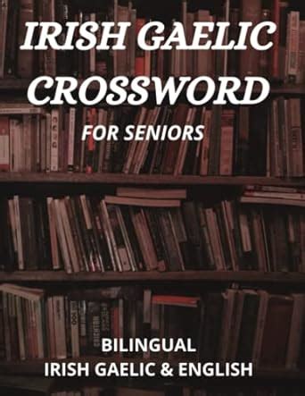 IRISH GAELIC CROSSWORD FOR SENIORS BILINGUAL IRISH AND ENGLISH ...