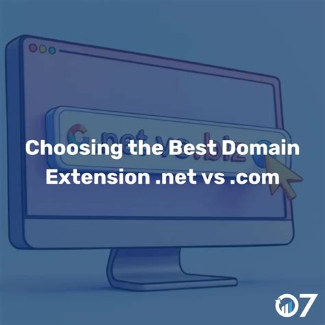 Choosing the Best Domain Extension .net vs .com - 07 Heaven Marketing
