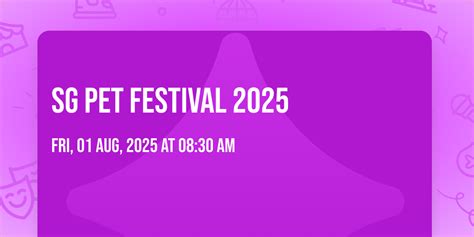 SG PET FESTIVAL 2025, Marina Bay Sands, Singapore, 1 August to 3 August ...