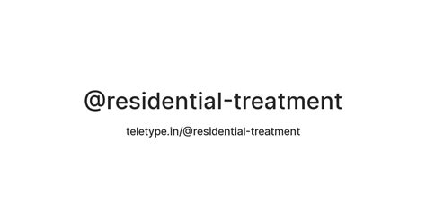 @residential-treatment — Teletype