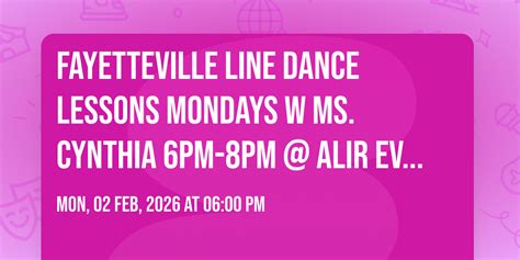 Fayetteville Line Dance Lessons Mondays w Ms. Cynthia 6pm-8pm @ ALIR ...