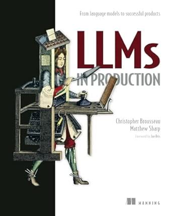 Llms in Production: From Language Models to Successful Products ...