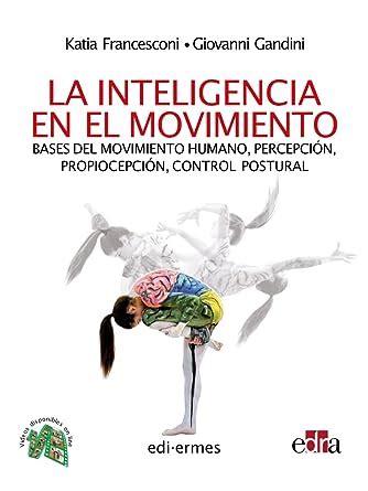 La inteligencia en el movimiento. Bases del movimiento humano ...