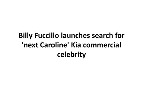 Billy fuccillo launches search for 'next caroline' kia commercial ...