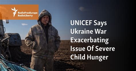 UNICEF Says Ukraine War Exacerbating Issue Of Severe Child Hunger