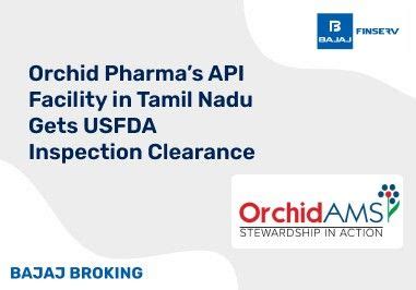 Orchid Pharma’s API Facility in Tamil Nadu Gets USFDA Inspection ...